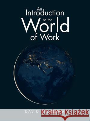 An Introduction to the World of Work David Spurling 9781504989824