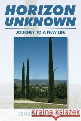 Horizon Unknown: Journey to a New Life Jensen L 9781504990516 Authorhouse