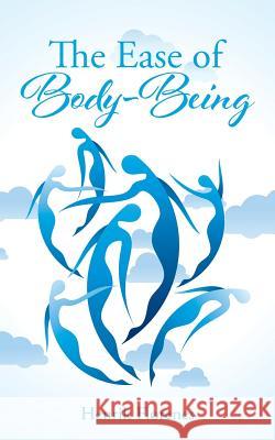 The Ease of Body-Being Henrik Florenes 9781504991759