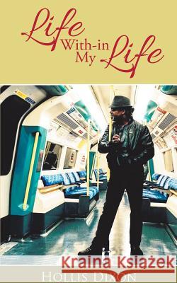 Life With-in My Life Dixon, Hollis 9781504991858 Authorhouse