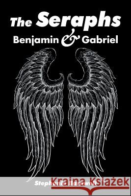 The Seraphs: Benjamin & Gabriel Stephanie Barnwell 9781504992473
