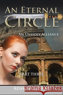 An Eternal Circle: An Unholy Alliance Adam Falconer 9781504992589