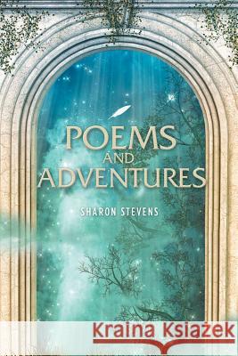 Poems and Adventure Sharon Stevens 9781504993197