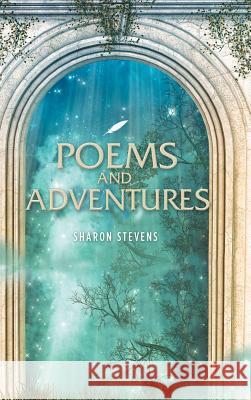 Poems and Adventure Sharon Stevens 9781504993203