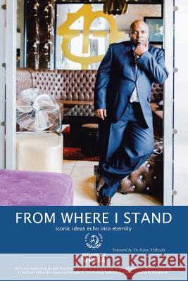 From Where I Stand: iconic ideas echo into eternity Siwisa, Sihlangule Mmiselo 9781504994118 Authorhouse