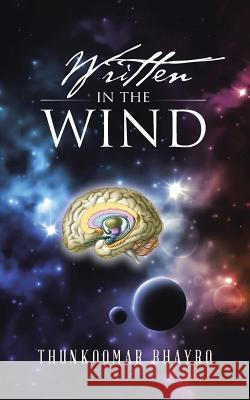 Written in the Wind Thunkoomar Bhayro 9781504994729 Authorhouse