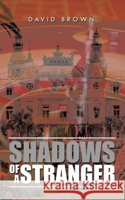 Shadows of a Stranger Professor of Modern History David Brown (University of Manchester UK) 9781504994934 Authorhouse