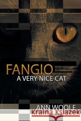 Fangio: A Very Nice Cat Ann Woolf 9781504997232 Authorhouse