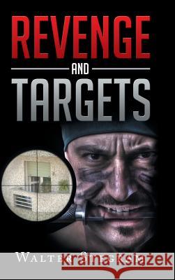 Revenge and Targets Walter Stegram 9781504998116 Authorhouse