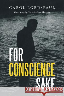 For Conscience Sake Carol Lord-Paul 9781504998154 Authorhouse