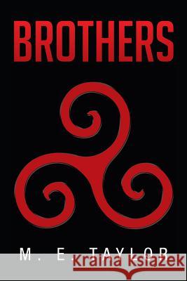 Brothers M. E. Taylor 9781504998260 AuthorHouse