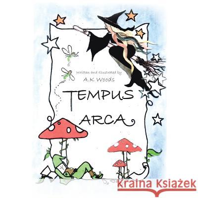 Tempus Arca A K Woods 9781504998413 Authorhouse