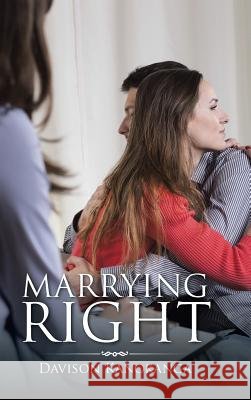 Marrying Right Davison Kanokanga 9781504999908