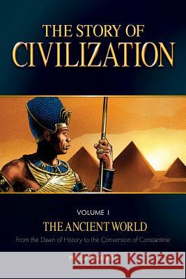 The Story of Civilization, Volume 1: The Ancient World Phillip Campbell 9781505105667 Tan Books