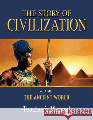 The Story of Civilization Teacher's Manual: Volume I - The Ancient World Tan Books 9781505105704 Tan Books