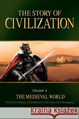 The Story of Civilization, Volume II: The Medieval World Phillip Campbell 9781505105742 Tan Books