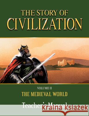 The Story of Civilization: Volume II - The Medieval World Teacher's Manual Phillip Campbell 9781505105780 Tan Books