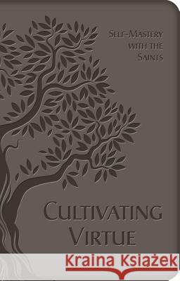 Cultivating Virtue: Self-Mastery with the Saints Anonymous 9781505108590 Tan Books