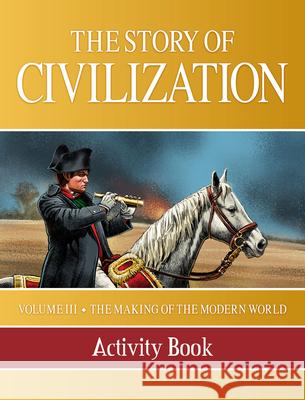 Story of Civilization: Making of the Modern World Activity Book Phillip Campbell 9781505109870 Tan Books