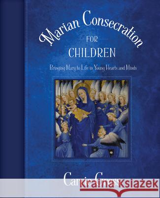 Marian Consecration for Children Carrie Gress 9781505111187 Tan Books
