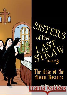 Sisters of the Last Straw, Book 3: The Case of the Stolen Rosaries Karen Boyce 9781505111903 Tan Books