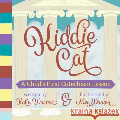 Kiddie Cat: A Child's First Catechism Lesson Katie Warner 9781505112207 Tan Books