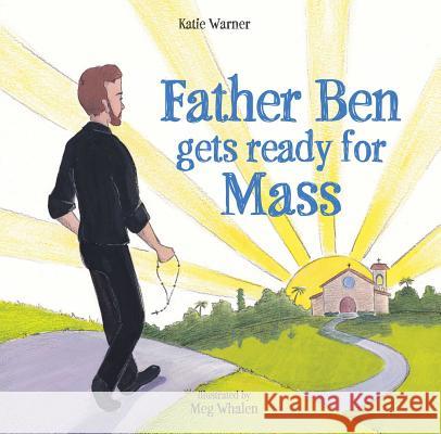 Father Ben Gets Ready for Mass Katie Warner 9781505112214 Tan Books