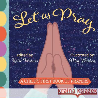 Let Us Pray: A Child's First Book of Prayers Katie Warner Meg Whalen 9781505112221 Tan Books