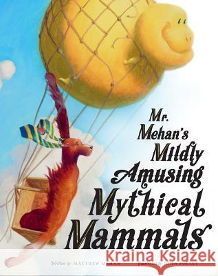 Mr. Mehan's Mildly Amusing Mythical Mammals Matthew Mehan John Folley 9781505112498 Tan Books