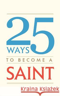25 Ways to Become a Saint Tan Books 9781505113433 