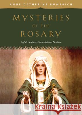 Mysteries of the Rosary: Joyful, Luminous, Sorrowful and Glorious Mysteries Emmerich 9781505113822 Tan Books