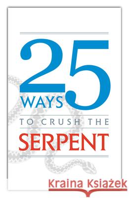 25 Ways to Crush the Serpent Tan Books 9781505117585 Tan Books