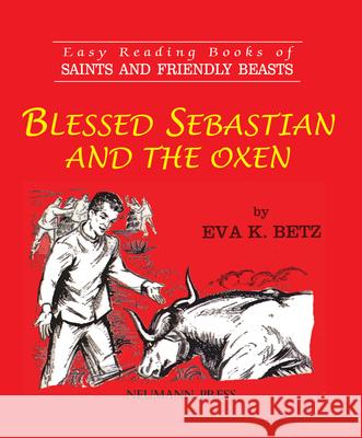 Blessed Sebastian and the Oxen Eva K. Betz 9781505121032 Tan Books