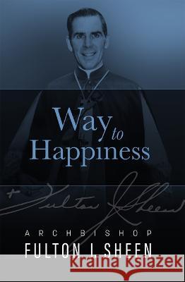 Way to Happiness Fulton J. Sheen 9781505123371