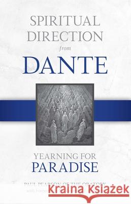 Spiritual Direction from Dante: Yearning for Paradisevolume 3 Paul Pearson 9781505123814 Tan Books