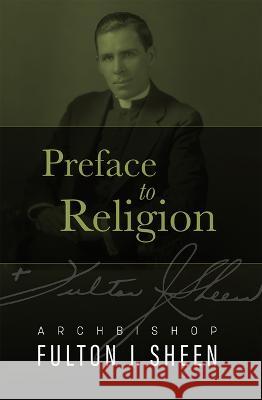 Preface to Religion Fulton J. Sheen 9781505123845