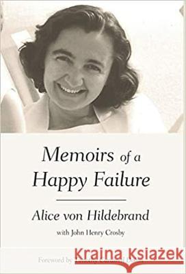 Memoirs of a Happy Failure Alice Vo John Henry Crosby Timothy M. Dolan 9781505130751 Saint Benedict Press
