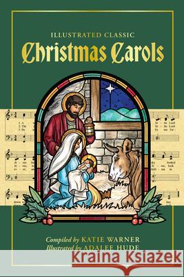 Illustrated Classic Christmas Carols Katie Warner Adalee Hude 9781505134865 Tan Books