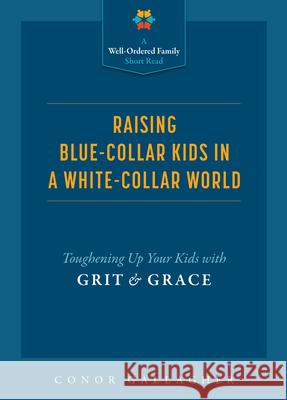 Raising Blue Collar Kids Conor Gallagher 9781505136319 Saint Benedict Press