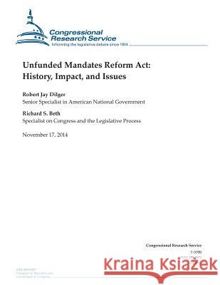 Unfunded Mandates Reform Act: History, Impact, and Issues Congressional Research Service 9781505203332