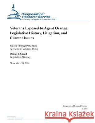 Veterans Exposed to Agent Orange: Legislative History, Litigation, and Current Issues Congressional Research Service 9781505203745 Createspace