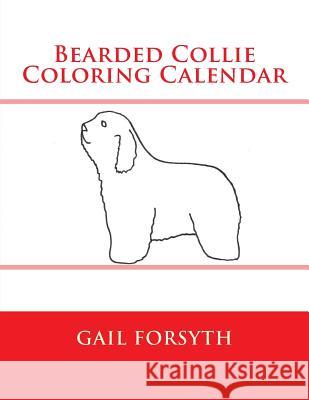 Bearded Collie Coloring Calendar Gail Forsyth 9781505204667