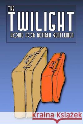 The Twilight Home for Retired Gentlemen James Henry 9781505204704 Createspace