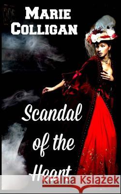 Scandal of the Heart Marie Colligan 9781505206173 