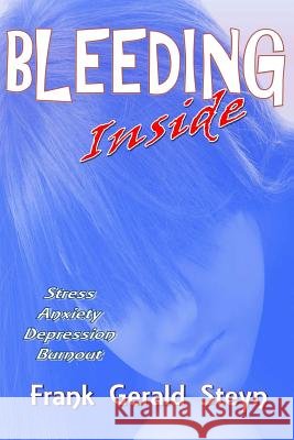 Bleeding Inside Frank Gerald Steyn 9781505206630