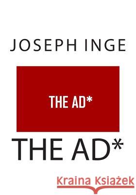 The AD* Joseph Inge 9781505207255 Createspace Independent Publishing Platform