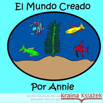 El Mundo Creado Por Annie Annette Crespo Remember This Tiny Ki 9781505208016 Createspace