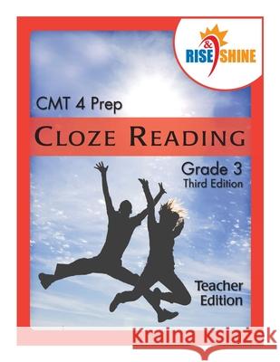 Rise & Shine CMT 4 Prep Cloze Reading Grade 3 Teacher Edition Ralph R. Kantrowitz Jonathan D. Kantrowitz 9781505208412 Createspace Independent Publishing Platform