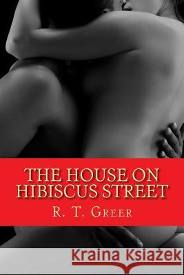 The House on Hibiscus Street R. T. Greer 9781505208528 Createspace
