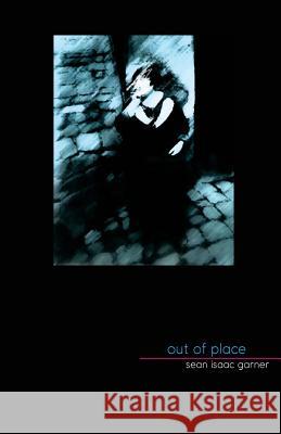 Out of Place Sean Isaac Garner 9781505211306